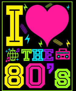 This month we’re celebrating the ’80s!