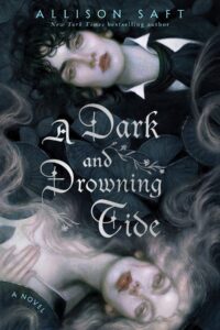 Cover of A Dark and Drowning Tide by Allison Saft